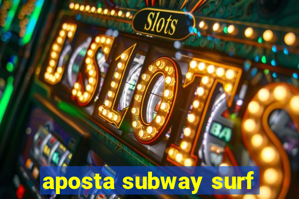 aposta subway surf